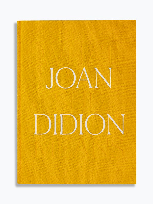 [Delmonico Books] JOAN DIDION: WHAT SHE MEANS